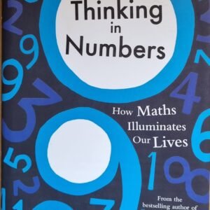 Thinking In Numbers: How Maths Illuminates Our Lives