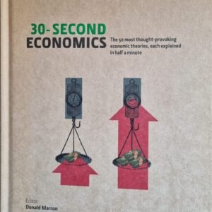 30-Second Economics: The Most Though-Provoking Economic Theories, Each Explained In Half a Minute