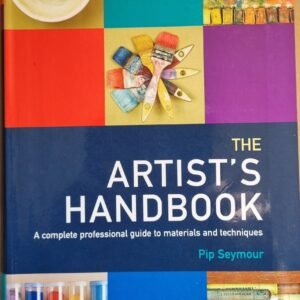 The Artist's Handbook: A Complete Professional Guide to Materials and Techniques