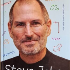 Steve Jobs: The Man Who Thought Different