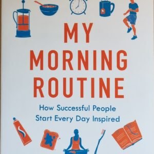 My Morning Routine: How Successful People Start Every Day Inspired