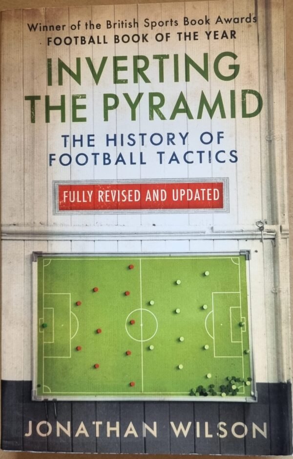 Inverting the Pyramid: The History of Football Tactics