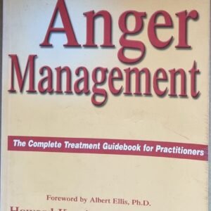 Anger Management: The Complete Treatment Guidebook For Practitioners