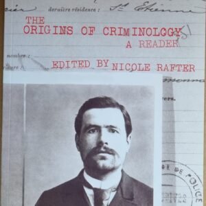 The Origins of Criminology: A Reader
