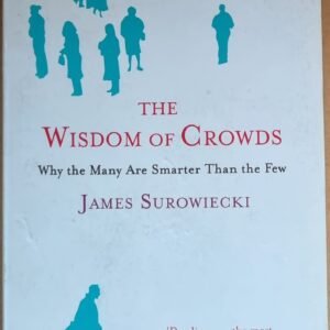 The Wisdom of Crowds: Why The Many Are Smarter Than The Few
