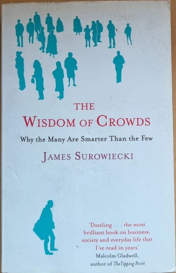 The Wisdom of Crowds: Why The Many Are Smarter Than The Few