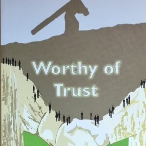 Worthy of Trust: 40 Reflections On Our Loyalties And Credibility