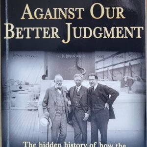 Against Our Better Judgement: The Hidden History of How The U.S Was Used To Create Israel