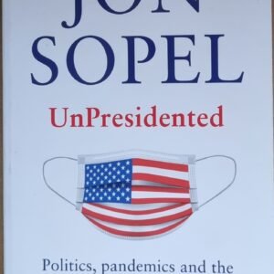 UnPresidential: Politics, Pandemics and the Race That Trumped All Others