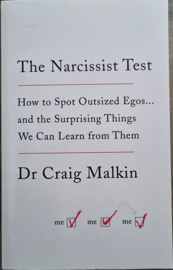 The Narcissist Test: How to Spot Outsized Egos… and the Surprising Things We Can Learn from Them