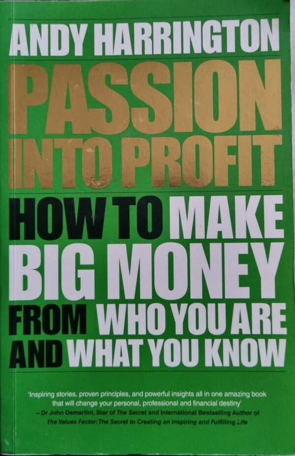 Passion Into Profit: How to Make Big Money From You Are and What You Know