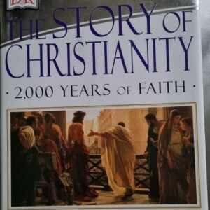 The Story of Christianity: 2000 Years of Faith (Millennium Edition)