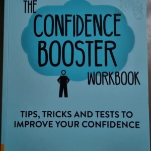 The Confidence Booster Workbook: Tips, Tricks and Tests to Improve Your Confidence