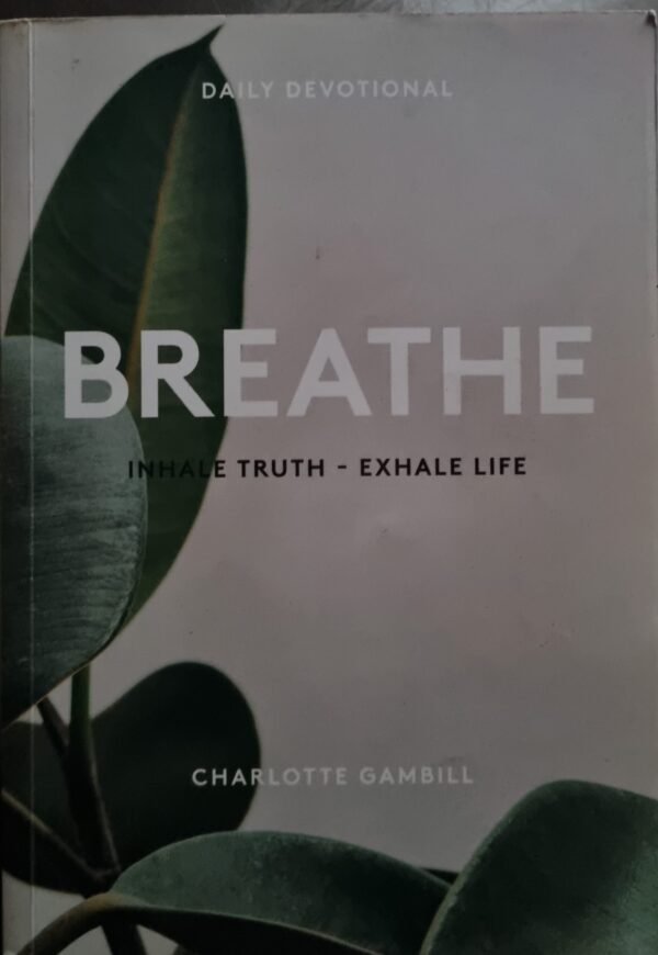 Breathe: Inhale Truth. Exhale Life