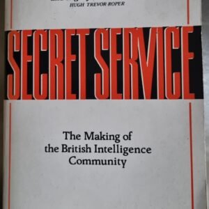 Secret Service: The Making of the British Intelligence Community