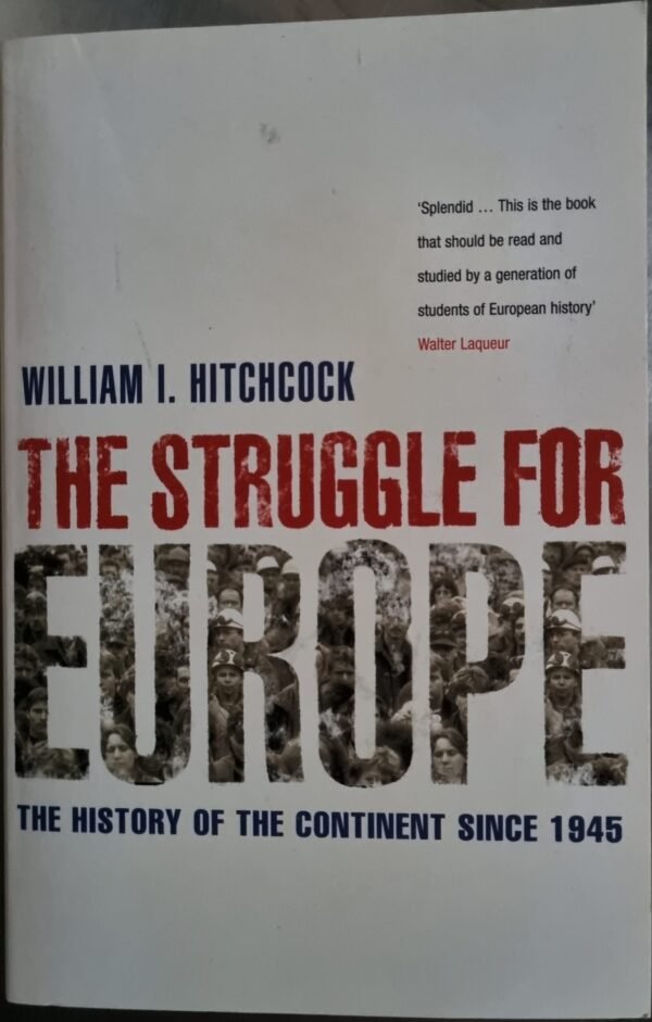 The Struggle for Europe: The History of the Continent Since 1945
