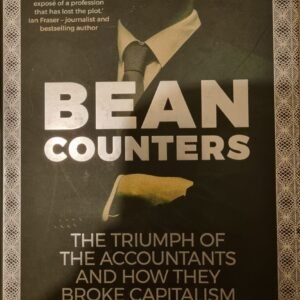 Bean Counters: The Triump of the Accountants and How They Broke Capitalism