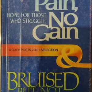 No Pain, No Gain: Bruised But Not Broken: Hope for Those Who Struggle