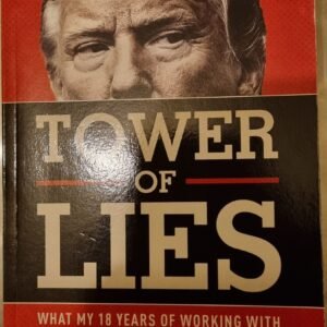 Tower of Lies: What My Years of Working Donald Trump Reveals About Him