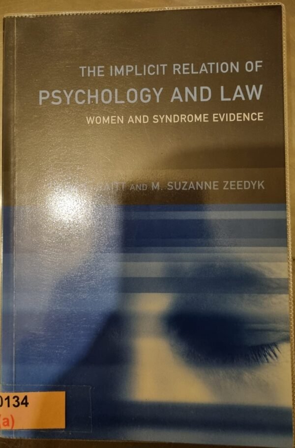 The Implicit Relation of Psychology and Law: Women and Syndrome Evidence