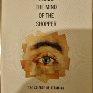 Inside The Mind of the Shopper: The Science of Retailing