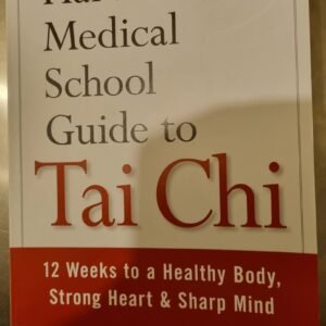 The Harvard Medical School Guide to Tai Chi: 12 Weeks to a Healthy Body, Strong Heart & Sharp Mind