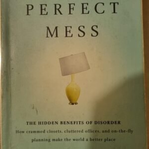 A Perfect Mess: The Hidden Benefits of Disorder