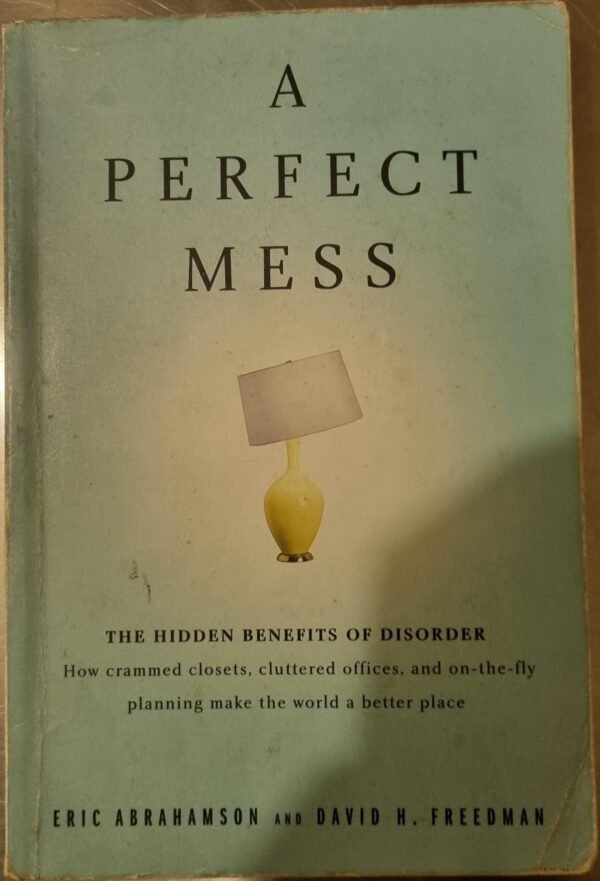 A Perfect Mess: The Hidden Benefits of Disorder