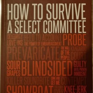 How to Survive a Select Committee