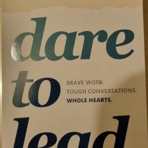 Dare to Lead: Brave Work. Tough Conversations. Whole Hearts
