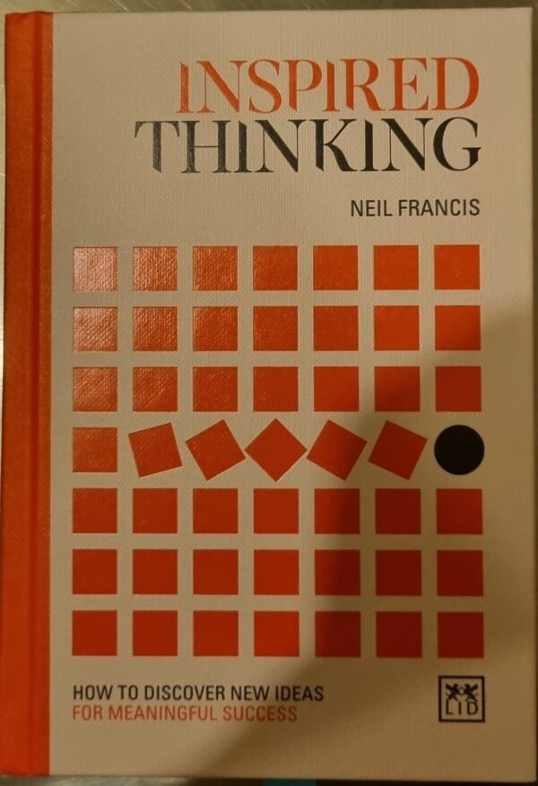 Inspired Thinking: How To Discover New Ideas for Meaningful Success