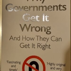 Why Governments Get It Wrong And How They Can Get It Right