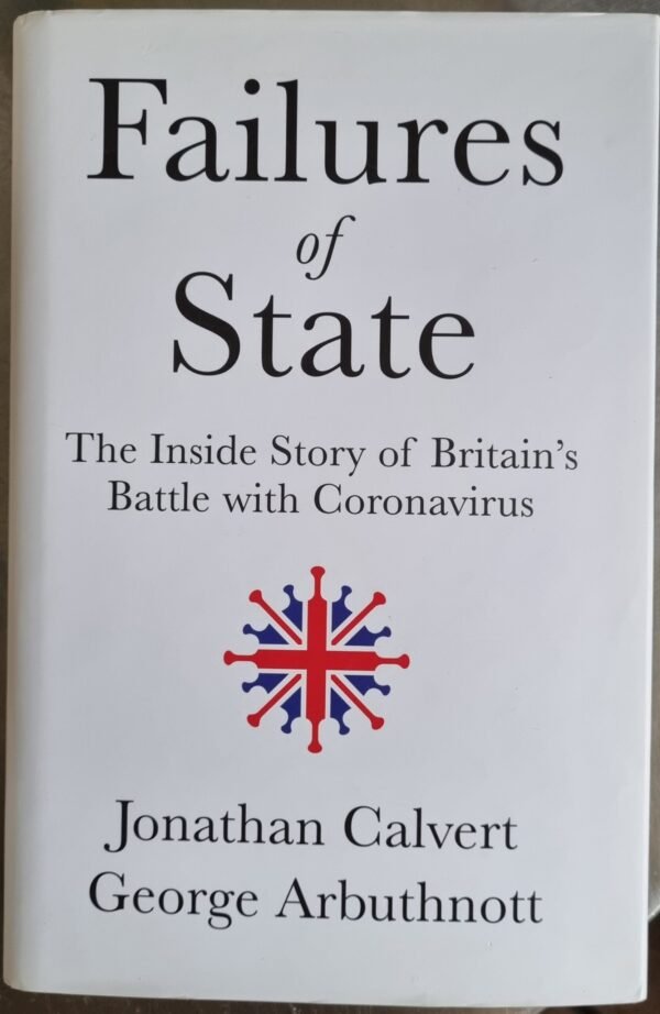 Failures of State: The Inside Story of Britain's Battle with Coronavirus