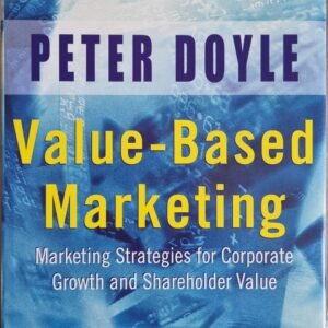 Value-Based Marketing: Marketing Strategies for Corporate Growth and Stakeholder Value