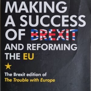 Making a Success of Brexit and Reforming the EU