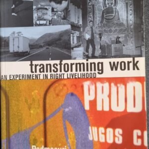 Transforming Work: An Experiment in Right Livelihood