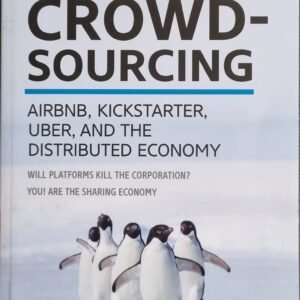 CrowdSourcing: AirBnB, KickStarter, Uber, and the Distributed Economy