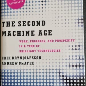 The Second Machine Age: Work, Progress, and Prosperity in a Time of Brilliant Technology