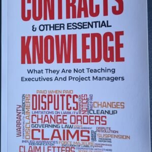 The Practical Guide to Contracts & Other Essential Knowledge: What They Are Not Teaching Executives and Project Managers