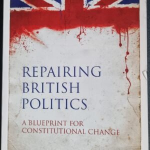 Preparing British Politics: A Blueprint for Constitutional Change