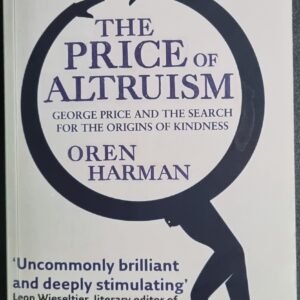 The Price Altruism: George Price and the Search for the Origins of Kindness