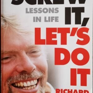 Screw It, Let's Do It: Lessons in Life