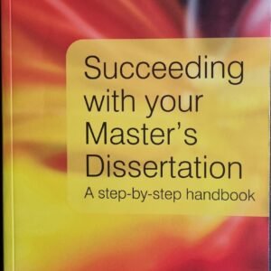Succeeding with Your Master's Dissertation: A Step-by-Step  Handbook