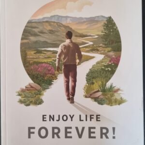 Enjoy Life Forever! An Interactive Bible Course