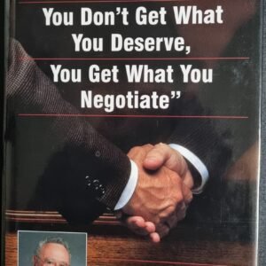 In Business As Life You Don't Get What You Deserve, You Get What You Negotiate