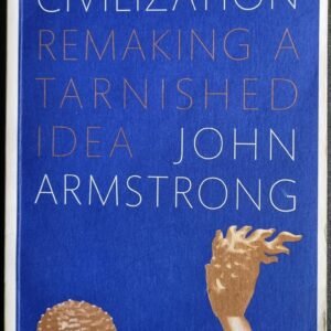 In Search of Civilisation: Remaking a Tarnished Idea