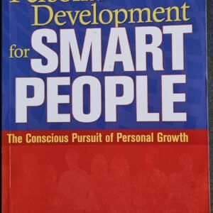 Personal Development for Smart People: The Conscious Pursuit of Personal Growth