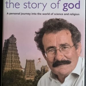 The Story of God: A Personal Journey into the World of Science and Religion