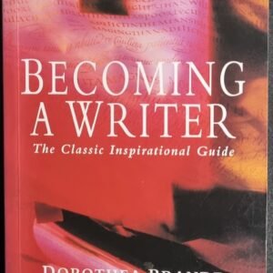 Becoming a Writer: The Classic Inspirational Guide
