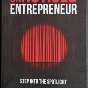 The Unnoticed Entrepreneur: Step Into the Spotlight
